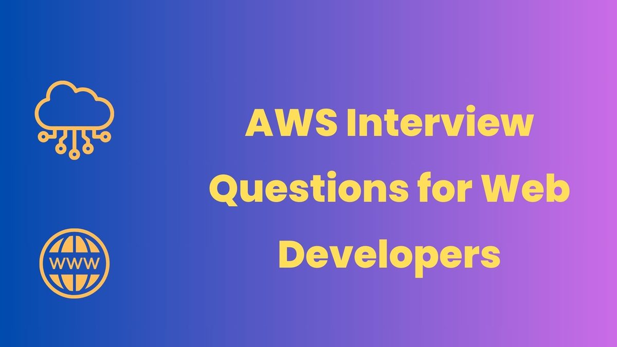 AWS Services Interview Questions for Web Development - IT Defined Blog